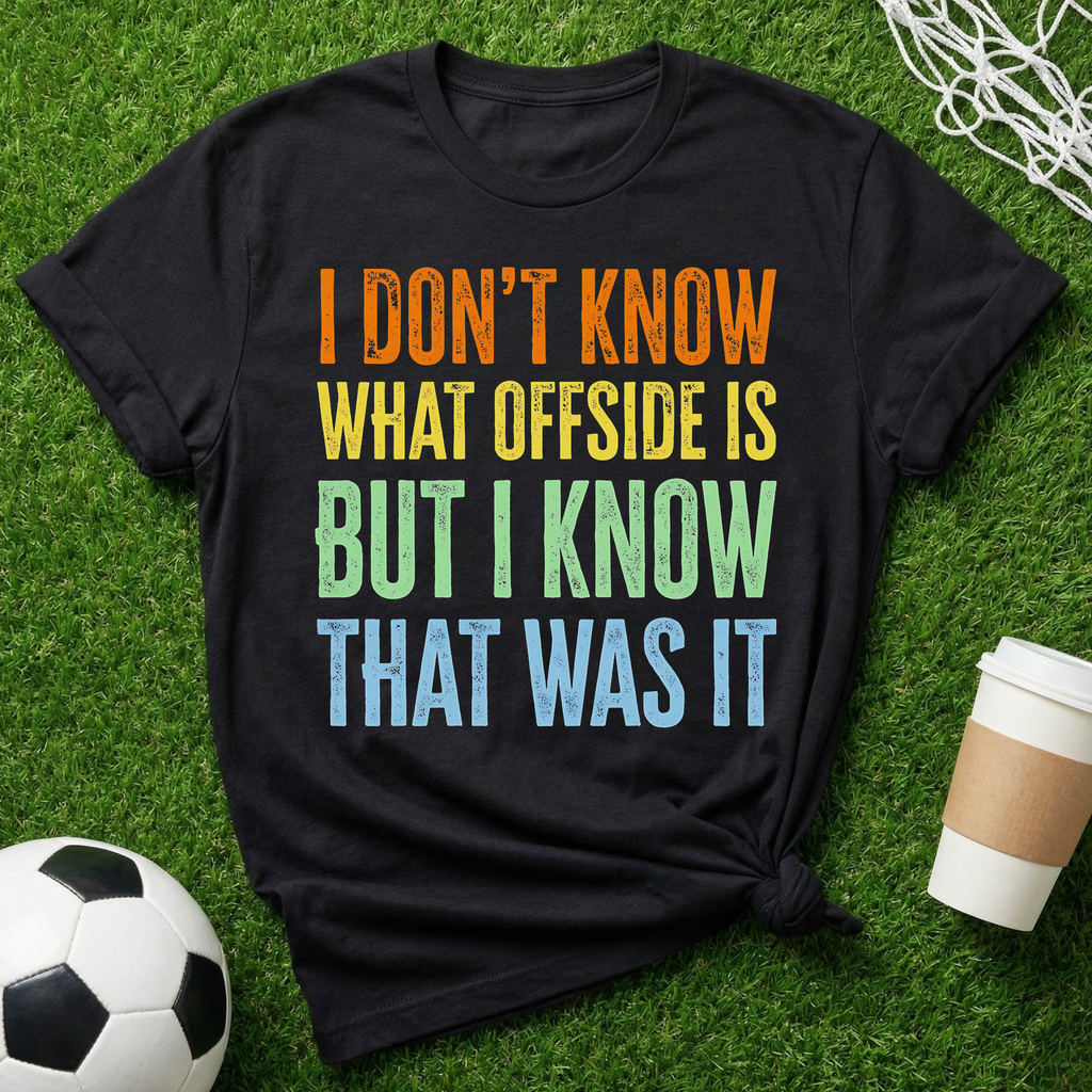 I Know That Was It T-Shirt
