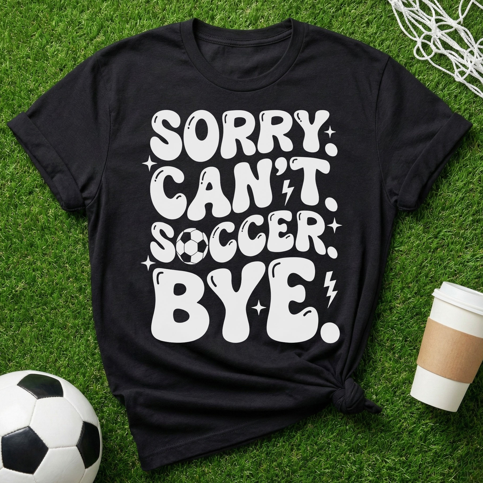 Sorry Can't Soccer Bye T-Shirt