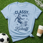 Classy Until Kickoff T-Shirt