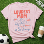 Loudest Mom In The Stands T-Shirt