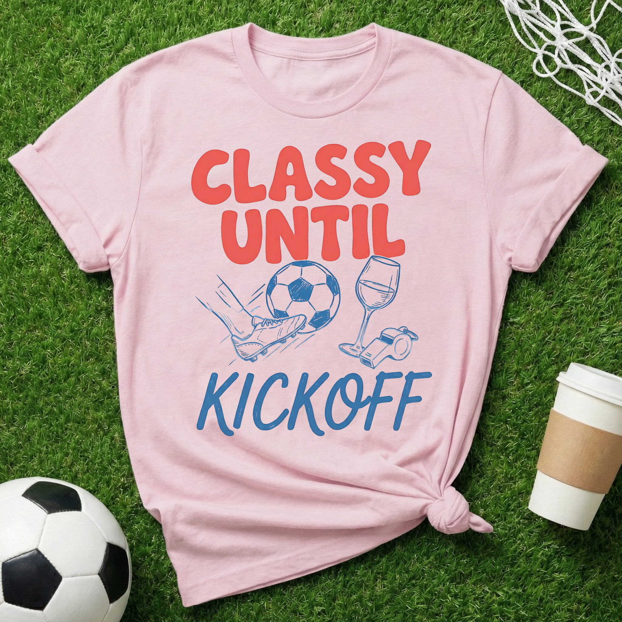 Classy Until Kickoff T-Shirt