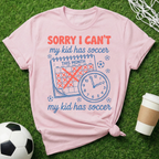 Sorry I Can't T-Shirt