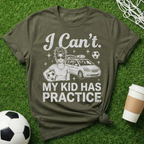 My Kid Has Practice T-Shirt