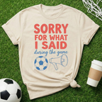 Sorry For What I Said T-Shirt