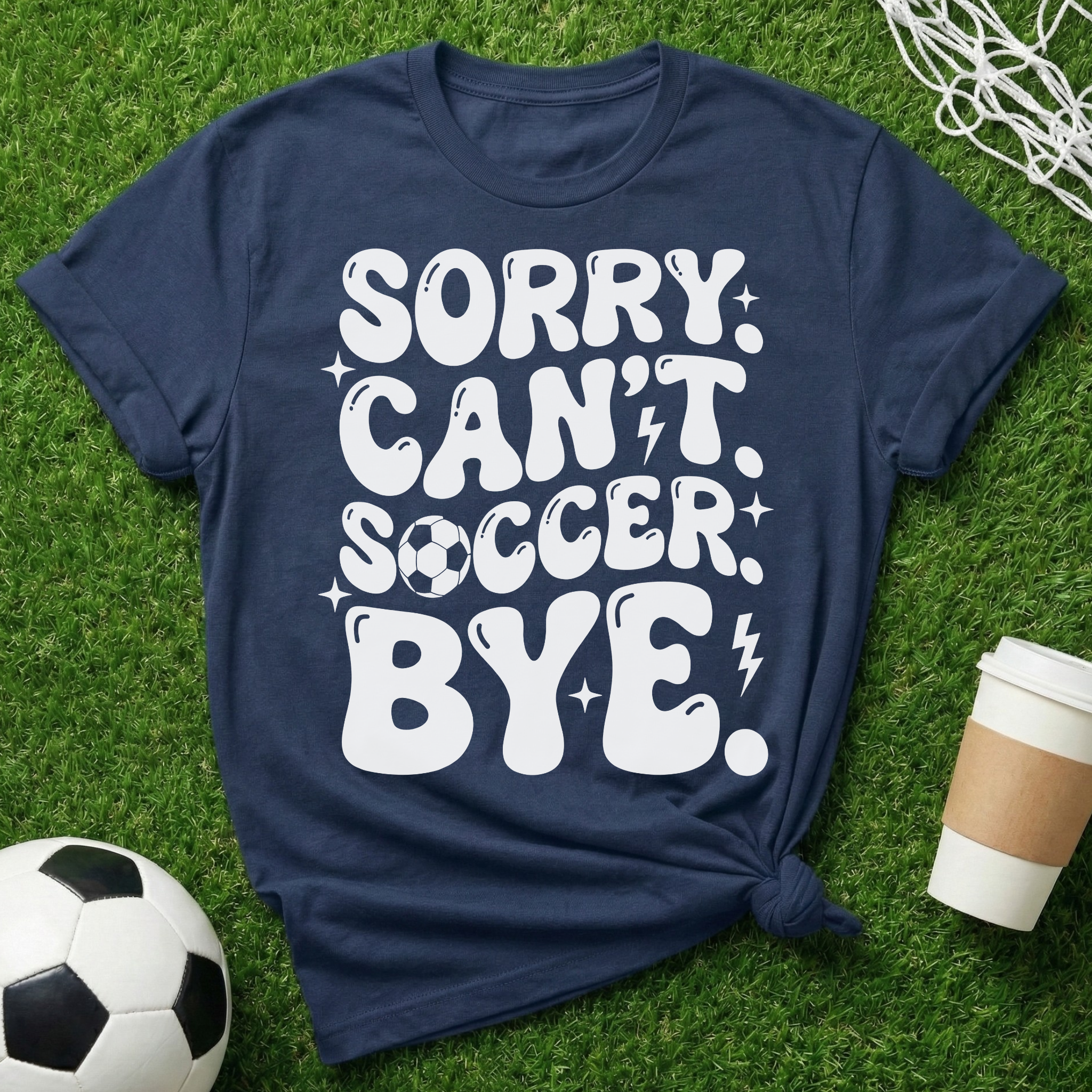 Sorry Can't Soccer Bye T-Shirt