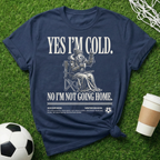 I'm Not Going Home T-Shirt