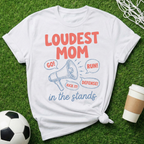 Loudest Mom In The Stands T-Shirt